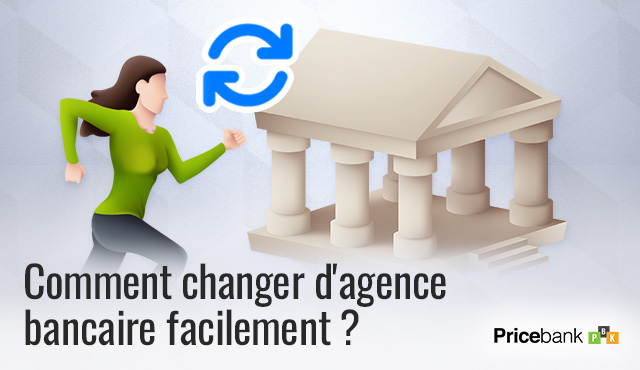 Comment changer d'agence bancaire