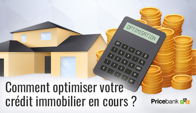 Comment optimiser son crédit immobilier ?