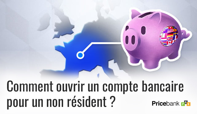 Comment ouvrir un compte bancaire pour un non-résident ?